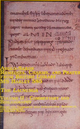 Anglo-Saxon Remedies, Charms, and Prayers from British Library MS Harley 585: The Lacnunga : Commentary and Bibliography