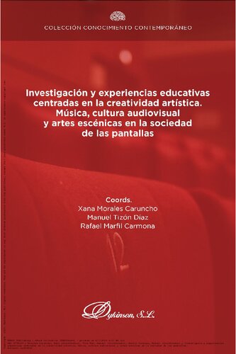 Investigación y experiencias educativas centradas en la creatividad artística. Música, cultura audiovisual y artes escénicas en la sociedad de las pantallas