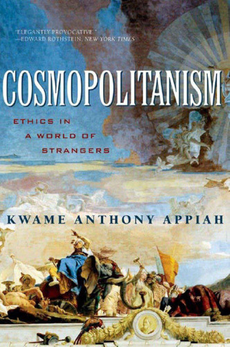 Cosmopolitanism: Ethics in a World of Strangers (Issues of Our Time Series)