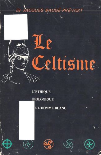 Le celtisme. L'éthique biologique de l'homme blanc