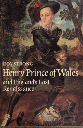 Henry, Prince of Wales, and England's Lost Renaissance
