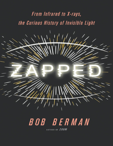 Zapped. From infrared to X-rays the curious history of invisible light