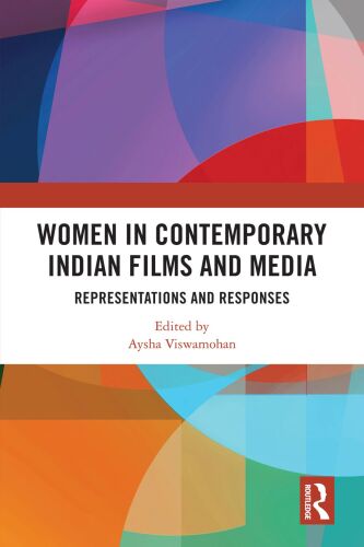 Women in Contemporary Indian Films and Media : Representations and Responses