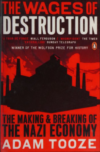 The Wages of Destruction: The Making and Breaking of the Nazi Economy