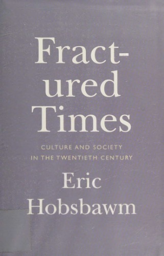 Fractured Times: Culture and Society in the Twentieth Century