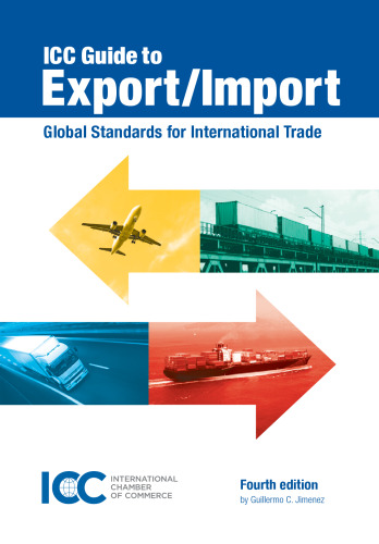 ICC Guide to Export/Import : Global Standards for International Trade, Fourth Edition