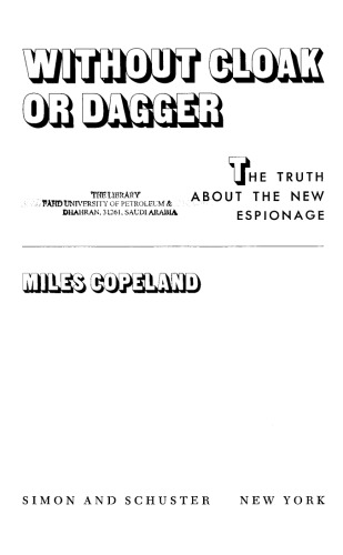 Without Cloak or Dagger: The Truth About the New Espionage