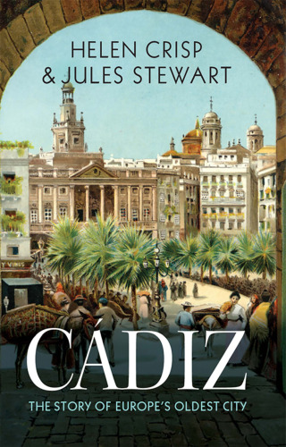 Cádiz: The Story of Europe’s Oldest City