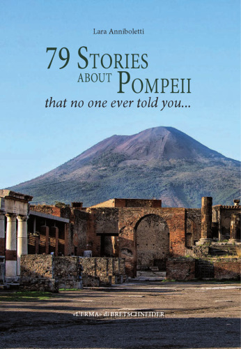 79 Stories about Pompeii that no one ever told you...