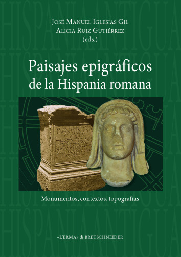 Paisajes epigráficos de la Hispania romana. Monumentos, Contextos, Topografías