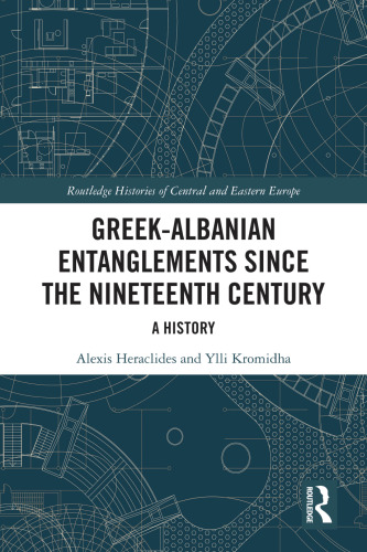 Greek-Albanian Entanglements Since the Nineteenth Century: A History