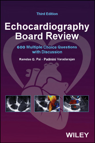 Echocardiography Board Review - 600 Multiple Choice Questions with Discussion, 3e (Mar 24, 2025)_(1119812739)_(Wiley).pdf