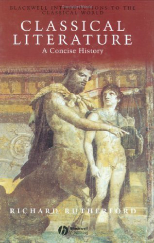 Classical Literature: A Concise History (Blackwell Introductions to the Classical World)