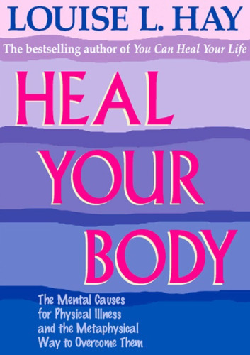 Louise Hay Heal Your Body  ( 2007 Expanded / Revised Version )