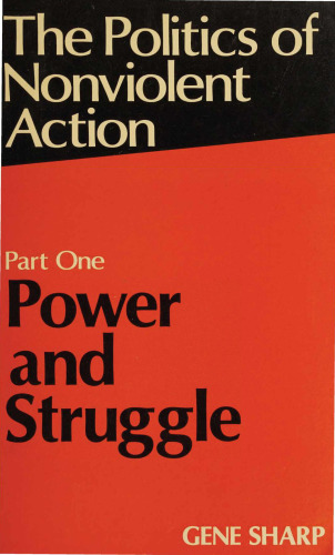 The Politics of Nonviolent Action. Part One: Power and Struggle