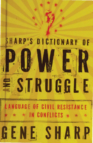 Sharp's Dictionary of Power and Struggle: Language of Civil Resistance in Conflicts