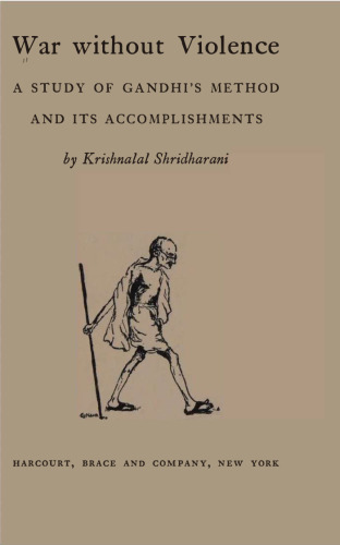 War Without Violence: A Study of Gandhi's Method and Its Accomplishments
