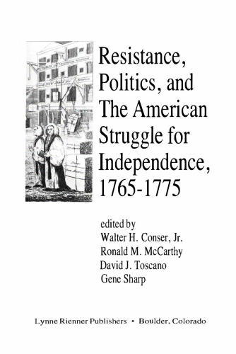 Resistance, Politics, and the American Struggle for Independence, 1765-1775