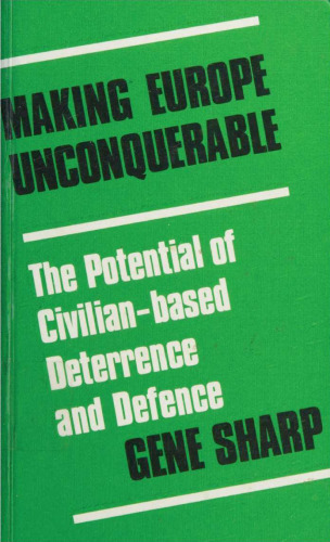 Making Europe Unconquerable: The Potential of Civilian-Based Deterrence and Defense