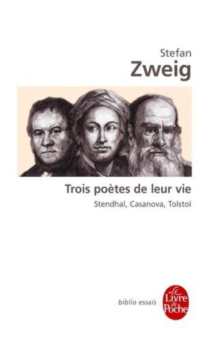 Trois poètes de leur vie. Stendhal, Casanova, Tolstoï