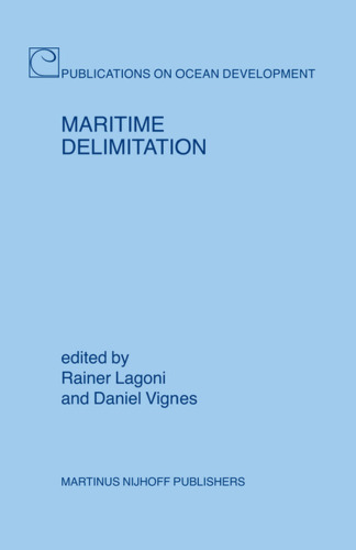 Maritime Delimitation (Publications on Ocean Development, 53)