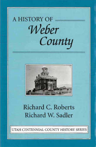 A History of Weber County, Utah Centennial County History Series