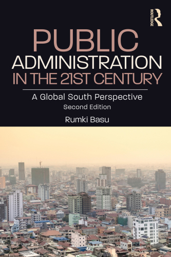 Public Administration in the 21st Century: A Global South Perspective, 2nd Edition