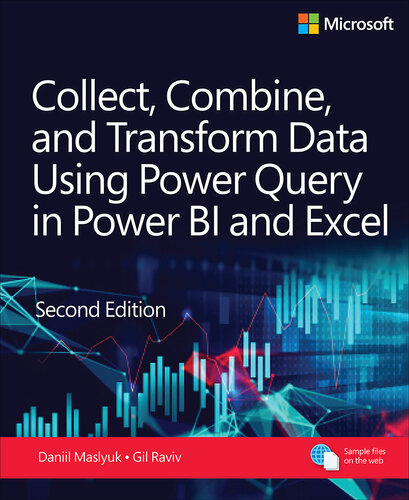 Collect, Combine, and Transform Data Using Power Query in Power BI and Excel, Second Edition (for True Epub)