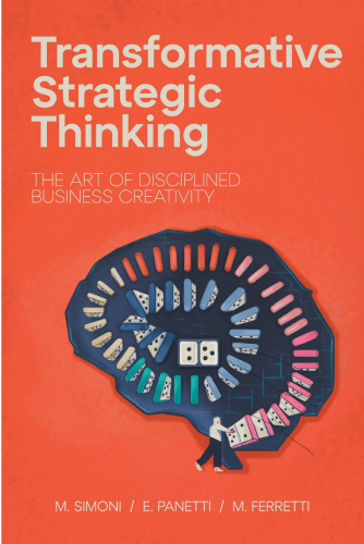 Transformative Strategic Thinking : The Art of Disciplined Business Creativity
