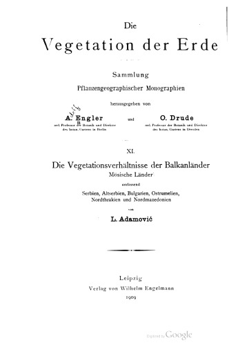 Die Vegetationsverhältnisse der Balkanländer : Mösische Länder, umfassend Serbien, Altserbien, Bulgarien, Ostrumelien, Nordthrakien und Nordmazedonien