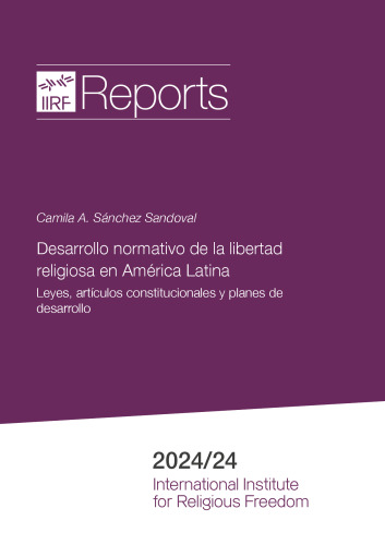 Desarrollo normativo de la libertad religiosa en América Latina : Leyes, artículos constitucionales y planes de desarrollo