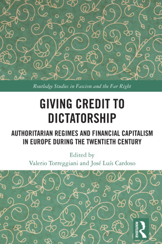 Giving Credit to Dictatorship: Authoritarian Regimes and Financial Capitalism in Europe during the Twentieth Century