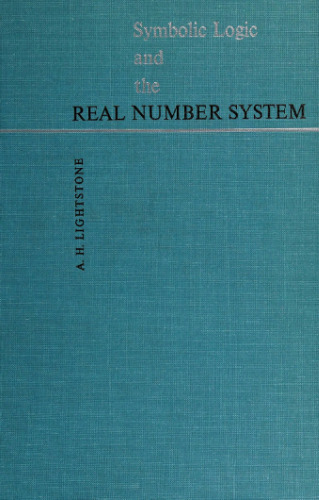Symbolic Logic and the Real Number System: An Introduction to the Foundations of Number Systems