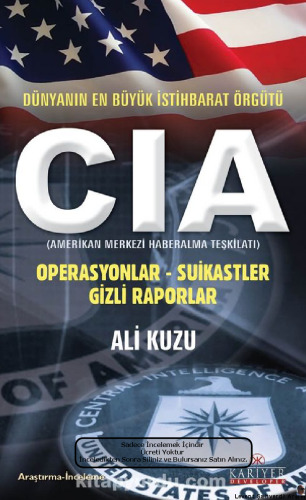Dünyanın En Büyük İstihbarat Örgütü - CIA: Operasyonlar - Suikastler - Gizli Raporlar