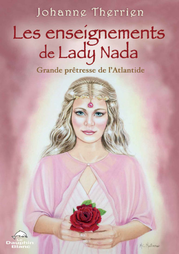 Les enseignements de Lady Nada. Grande prêtresse de l'Atlantide