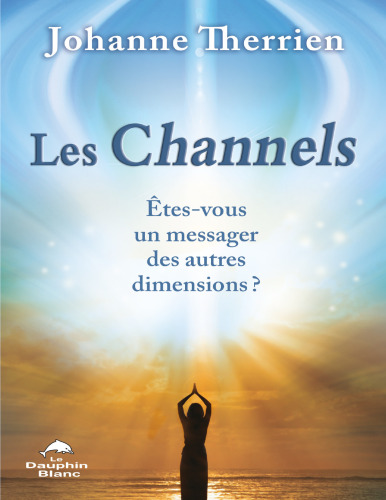 Les Channels: Etes-vous un messager des autres dimensions?