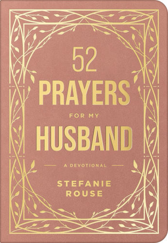 52 Prayers for My Husband A Devotional to Build a Healthy, Loving Marriage That Will Last a Lifetime