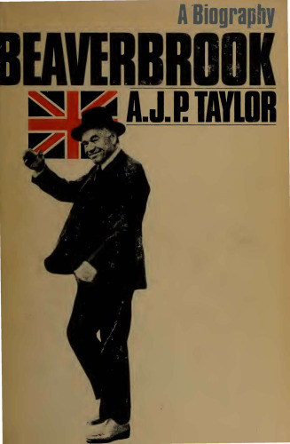 Beaverbrook. A Biography