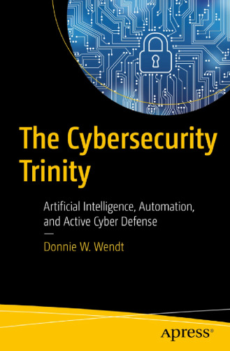 The Cybersecurity Trinity: Artificial Intelligence, Automation, and Active Cyber Defense