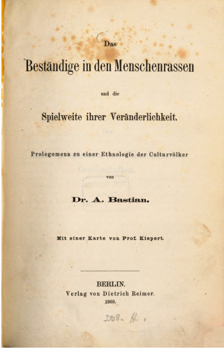 Das Beständige in den Menschenrassen und die Spielweite ihrer Veränderlichkeit : Prolegomena zu einer Ethnologie der Culturvölker [Kulturvölker]
