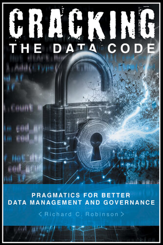Cracking the Data Code : Pragmatics for Better Data Management and Governance