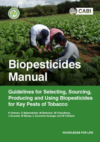 Biopesticides Manual Guidelines for Selecting, Sourcing, Producing and using Biopesticides for Key Pests of Tobacco