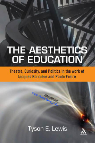 The Aesthetics of Education: Theatre, Curiosity, and Politics in the Work of Jacques Rancière and Paulo Freire