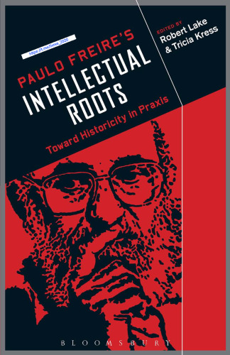 Paulo Freire's intellectual roots. Toward historicity in Praxis