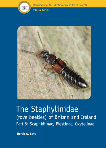 The Staphylinidae (rove beetles) of Britain and Ireland. Part 5: Scaphidiinae, Piestinae, Oxytelinae