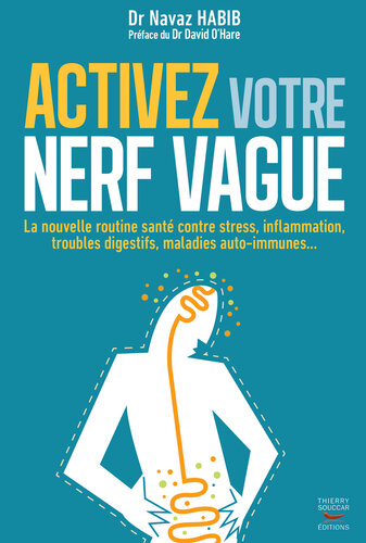 Activez votre nerf vague. La nouvelle routine santé contre le stress, inflammation, troubles digestifs, maladies auto-immunes...