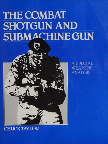 The Combat Shotgun and Submachine Gun: A Special Weapons Analysis