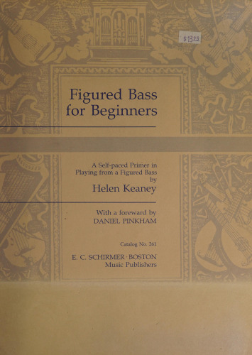 Figured Bass for Beginners: A Self-Paced Primer in Playing from a Figured Bass