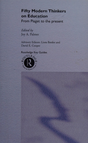 Fifty Modern Thinkers on Education: From Piaget to the Present
