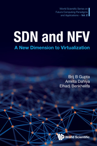 Sdn And Nfv: A New Dimension To Virtualization (World Scientific Series on Future Computing Paradigms and Applications)